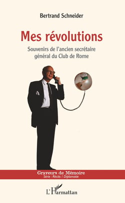 Mes révolutions - Souvenirs de l'ancien secrétaire général du Club de Rome