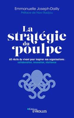 La stratégie du poulpe - 60 récits du vivant pour inspirer nos organisations : collaboration, innovation, résilience