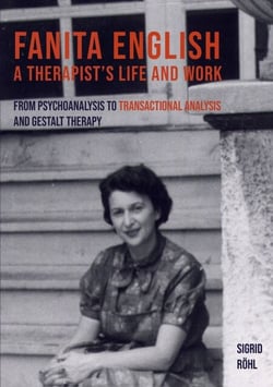 Fanita English A Therapist's life and work - From psychoanalysis to transactional analysis and Gestalt therapy