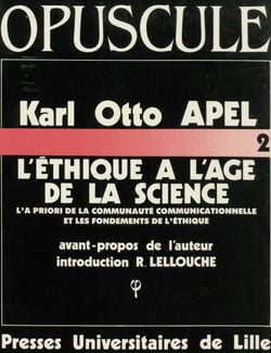 L’éthique à l’âge de la science - L’a priori de la communauté communicationnelle et les fondements de l’éthique