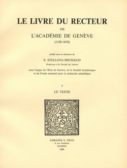 Le Livre du recteur de l’Académie de Genève : 1559-1878. T. I, Le Texte