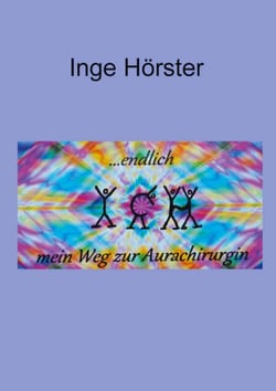 endlich ICH - mein Weg zur Aurachirurgin - Teil II - Klientenberichte