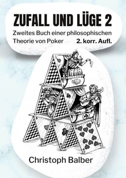 Zufall und Lüge 2 - Zweites Buch einer philosophischen Theorie von Poker