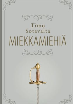 Miekkamiehiä - Karoliiniupseerien ja heidän perheidensä elämää 1700-luvulla