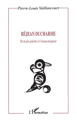 RÉJAN DUCHARME - De la pie-grièche à l'oiseau-moqueur