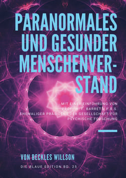 Paranormales und gesunder Menschenverstand - mit einer Einführung von PROF. W. F. BARRETT, F.R.S. Ehemaliger Präsident der Gesellschaft für Psychische Forschung
