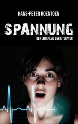 Spannung - der Unterleib der Literatur - Schreibratgeber