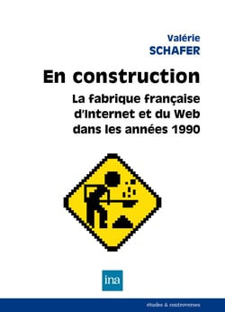 En construction - La fabrique française d’Internet et du Web dans les années 1990