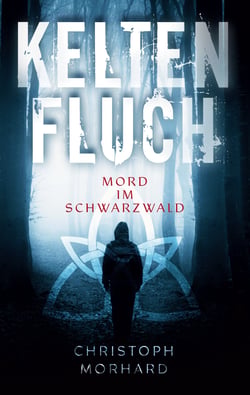 Keltenfluch. Mord im Schwarzwald - Thriller