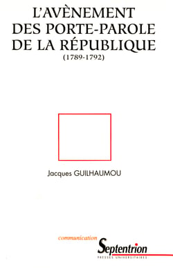 L’avènement des porte-parole de la république (1789-1792) - Essai de synthèse sur les langages de la Révolution française