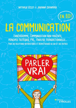 La communication en BD - Ennéagramme, Communication non-violente, principes toltèques, PNL, Analyse transactionnelle...