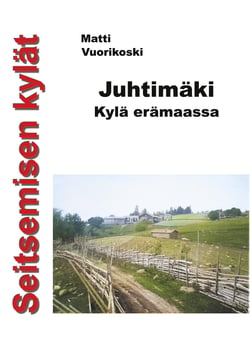Seitsemisen kylät - Juhtimäki. Kylä erämaassa