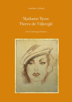 Madame Rose / Pierre de Villerglé - Zwei Liebesgeschichten