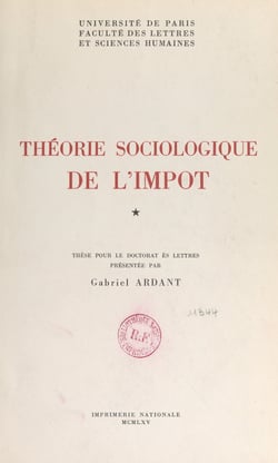 Théorie sociologique de l'impôt - Thèse pour le Doctorat ès lettres