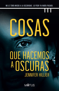 Cosas que hacemos a oscuras (versión española) - No le tenía miedo a la oscuridad. Lo peor ya había pasado