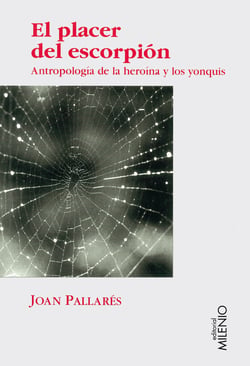 El placer del escorpión - Antropología de la heroína y de los yonquis (1970-1990)