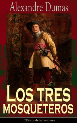 Los tres mosqueteros - Clásicos de la literatura