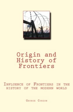 Origin and History of Frontiers - Influence of frontiers in the history of the modern world