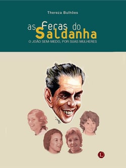 As Feras do Saldanha - O João sem-medo, por suas mulheres