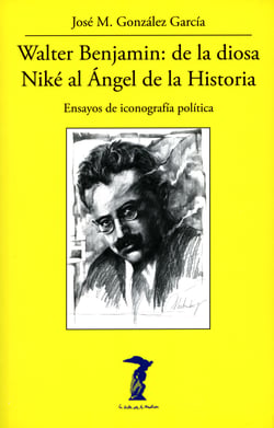 Walter Benjamin: de la diosa Niké al Ángel de la Historia - Ensayos de iconografía política