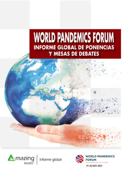 WORLD PANDEMICS FORUM - INFORME GLOBAL DE PONENCIAS Y MESAS DE DEBATES