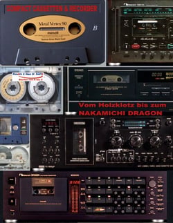 Compact Cassetten &amp; Recorder - Vom Holzklotz bis zum Nakamichi Dragon - Solange es SÜLTZ BÜCHER gibt, wird an die CC erinnert! Ein Schnupperbuch zum Kennenlernen von Tapedecks &amp; Co.