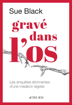 Gravé dans l'os - Les enquêtes étonnantes d'une médecin-légiste