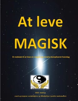 At leve magisk - Et redskab til at leve en mere magisk og mindre kompliceret hverdag