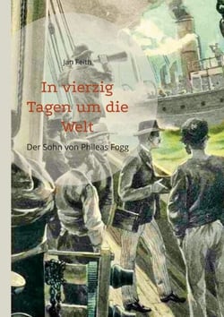 In vierzig Tagen um die Welt - Der Sohn von Phileas Fogg