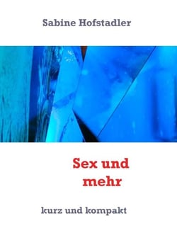 Sex und mehr - kurz und kompakt