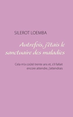 Autrefois, j'étais le sanctuaire des maladies - Cela m'a coûté trente ans et, s'il fallait encore attendre, j'attendrais