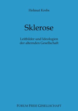 Sklerose - Leitbilder und Ideologien der alternden Gesellschaft