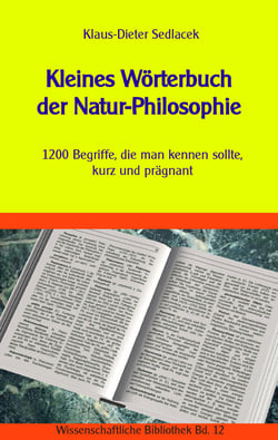 Kleines Wörterbuch der Natur-Philosophie - 1200 Begriffe, die man kennen sollte, kurz und prägnant