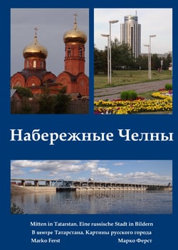 Nabereschnyje Tschelny. Mitten in Tatarstan - Portrait einer russischen Stadt