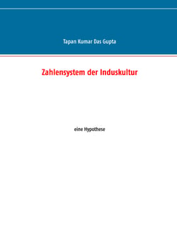 Zahlensystem der Induskultur - eine Hypothese