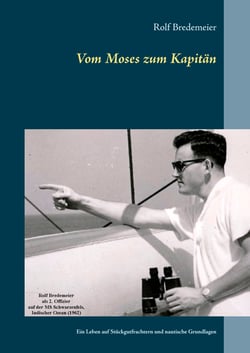 Vom Moses zum Kapitän - Ein Leben auf Stückgutfrachtern und nautische Grundlagen