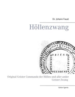 Höllenzwang - D. Fausts original Geister Commando der Höllen und aller ander Geister Zwang