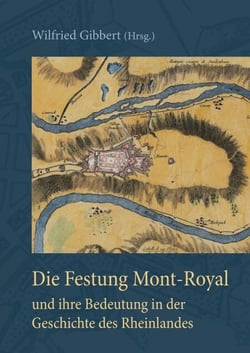 Die Festung Mont-Royal und ihre Bedeutung in der Geschichte des Rheinlandes - Ein Vortrag des Heimatbildners Dr. Ernst W. Spies