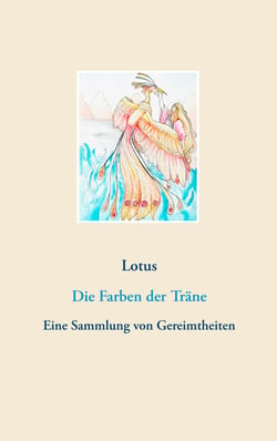 Die Farben der Träne - Eine Sammlung von Gereimtheiten