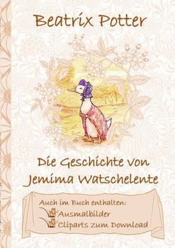 Die Geschichte von Jemima Watschelente (inklusive Ausmalbilder und Cliparts zum Download) - The Tale of Jemima Puddle-Duck ; Ausmalbuch, Malbuch, Cliparts, Icon, Emoji, Sticker, Peter Hase, Kinder, Kinderbuch, Klassiker, Schulkinder, Vorschule, 1. 2. 3...