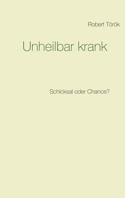 Unheilbar krank - Schicksal oder Chance?
