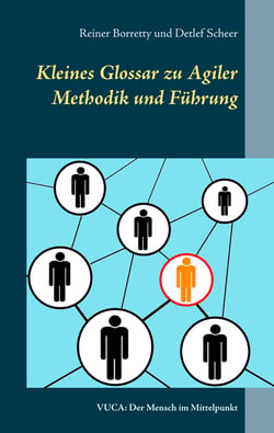 Kleines Glossar zu Agiler Methodik und Führung - VUCA: Der Mensch im Mittelpunkt