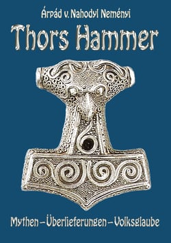 Thors Hammer - Mythen, Überlieferungen, Volksglaube