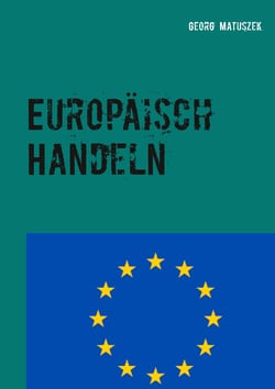 Europäisch Handeln - Europas eigene Wege