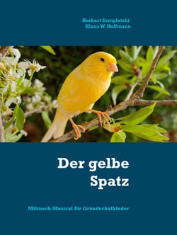 Der gelbe Spatz - Mitmach-Musical für Grundschulkinder