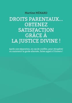Droits parentaux... obtenez satisfaction grâce à la Justice Divine ! - Après une séparation, en cas de conflits, pour récupérer ou maintenir la garde alternée, faites appel à l'Univers !