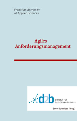 Agiles Anforderungsmanagement - Konferenzband zur Veranstaltung Agiles Anforderungsmanagement an der Frankfurt University of Applied Sciences am 26.04.2023