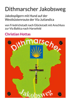 Dithmarscher Jakobsweg - Jakobspilgern mit Hund auf der Westküstenroute der Via Jutlandica von Friedrichstadt nach Glückstadt mit Anschluss zur Via Baltica nach Harsefeld