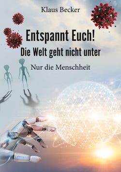 Entspannt Euch! Die Welt geht nicht unter - Nur die Menschheit