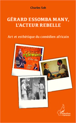 Gérard Essomba Many, l'acteur rebelle - Art et esthétique du comédien africain